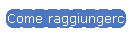 Come raggiungerci